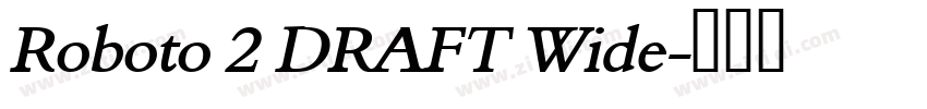 Roboto 2 DRAFT Wide字体转换